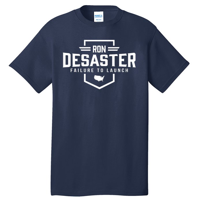 Ron DeSaster Failure To Launch Ron DeSantis For President 2024 Tall T-Shirt