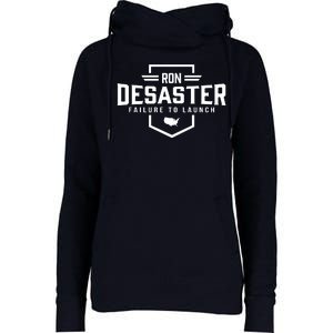 Ron DeSaster Failure To Launch Ron DeSantis For President 2024 Womens Funnel Neck Pullover Hood