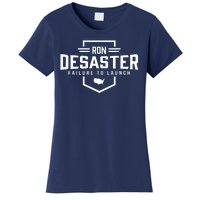 Ron DeSaster Failure To Launch Ron DeSantis For President 2024 Women's T-Shirt