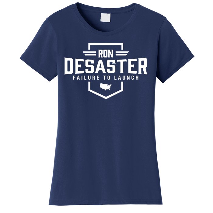 Ron DeSaster Failure To Launch Ron DeSantis For President 2024 Women's T-Shirt