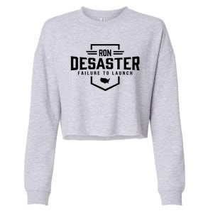 Ron DeSaster Failure To Launch Ron DeSantis For President 2024 Cropped Pullover Crew