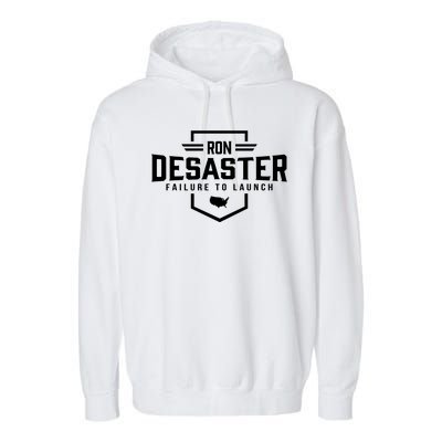 Ron DeSaster Failure To Launch Ron DeSantis For President 2024 Garment-Dyed Fleece Hoodie