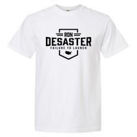 Ron DeSaster Failure To Launch Ron DeSantis For President 2024 Garment-Dyed Heavyweight T-Shirt