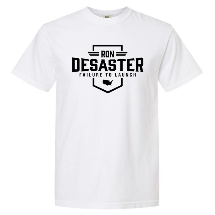 Ron DeSaster Failure To Launch Ron DeSantis For President 2024 Garment-Dyed Heavyweight T-Shirt