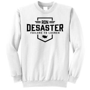 Ron DeSaster Failure To Launch Ron DeSantis For President 2024 Sweatshirt