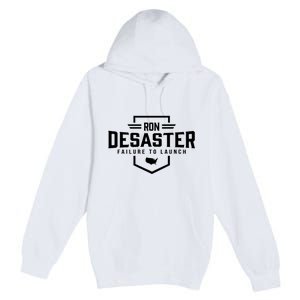 Ron DeSaster Failure To Launch Ron DeSantis For President 2024 Premium Pullover Hoodie