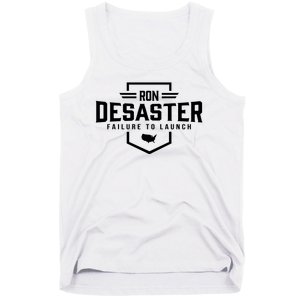 Ron DeSaster Failure To Launch Ron DeSantis For President 2024 Tank Top