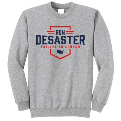 Ron DeSaster Failure To Launch Ron DeSantis For President 2024 Tall Sweatshirt