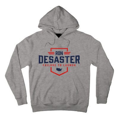 Ron DeSaster Failure To Launch Ron DeSantis For President 2024 Tall Hoodie