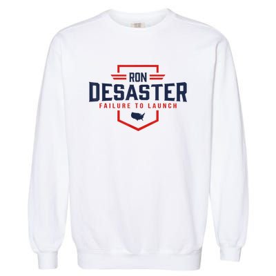 Ron DeSaster Failure To Launch Ron DeSantis For President 2024 Garment-Dyed Sweatshirt