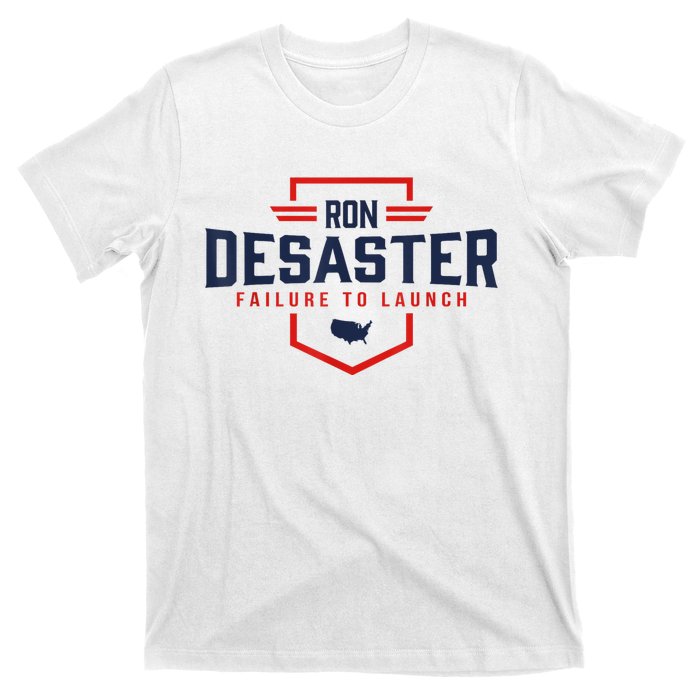 Ron DeSaster Failure To Launch Ron DeSantis For President 2024 T-Shirt