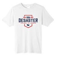 Ron DeSaster Failure To Launch Ron DeSantis For President 2024 Tall Fusion ChromaSoft Performance T-Shirt