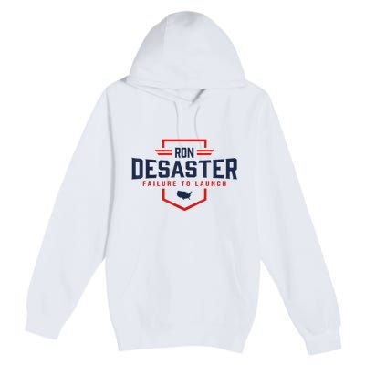 Ron DeSaster Failure To Launch Ron DeSantis For President 2024 Premium Pullover Hoodie