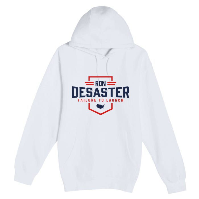 Ron DeSaster Failure To Launch Ron DeSantis For President 2024 Premium Pullover Hoodie