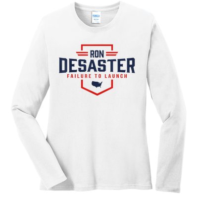 Ron DeSaster Failure To Launch Ron DeSantis For President 2024 Ladies Long Sleeve Shirt