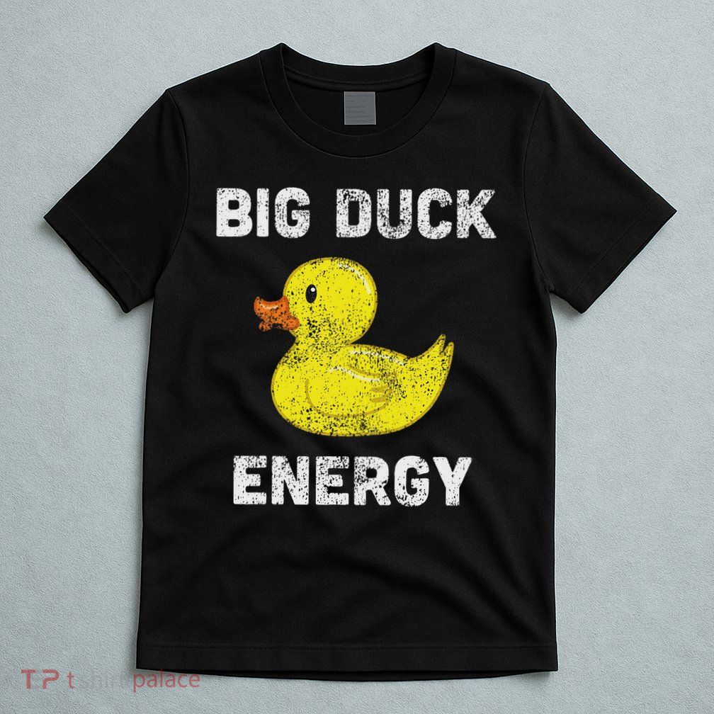 Rubber Ducky, Funny Meme, Big Duck Energy T-Shirt