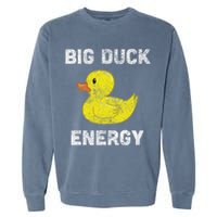 Rubber Ducky, Funny Meme, Big Duck Energy Garment-Dyed Sweatshirt