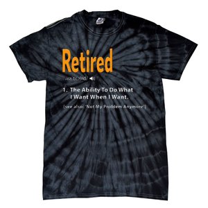 Retired Definition Funny Retirement Gag Gift Tie-Dye T-Shirt