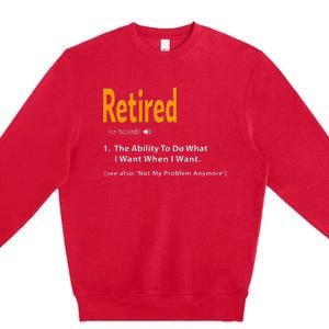 Retired Definition Funny Retirement Gag Gift Premium Crewneck Sweatshirt