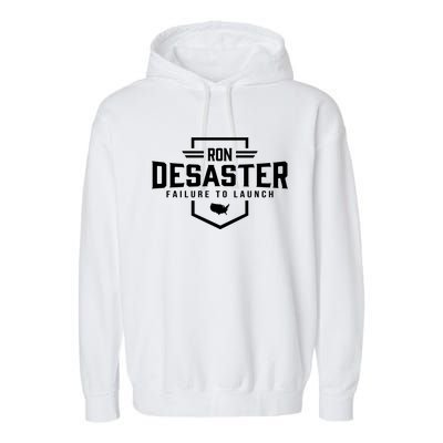 Ron DeSaster Failure To Launch Ron DeSantis For President 2024 Garment-Dyed Fleece Hoodie