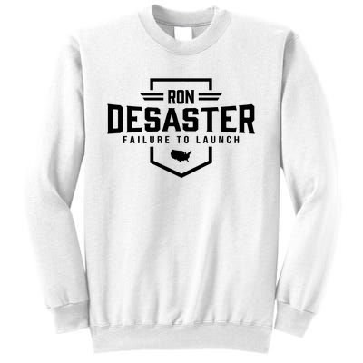 Ron DeSaster Failure To Launch Ron DeSantis For President 2024 Sweatshirt