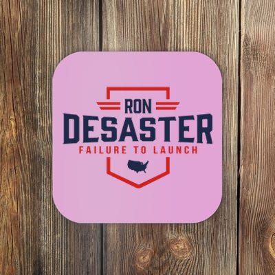 Ron DeSaster Failure To Launch Ron DeSantis For President 2024 Coaster