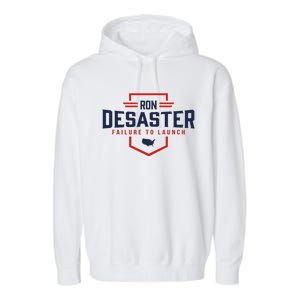 Ron DeSaster Failure To Launch Ron DeSantis For President 2024 Garment-Dyed Fleece Hoodie