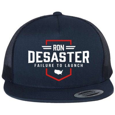 Ron DeSaster Failure To Launch Ron DeSantis For President 2024 Flat Bill Trucker Hat