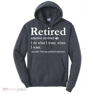 Retired Definition Funny Retirement Gag Gift Tall Hoodie