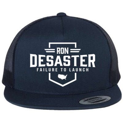 Ron DeSaster Failure To Launch Ron DeSantis For President 2024 Flat Bill Trucker Hat