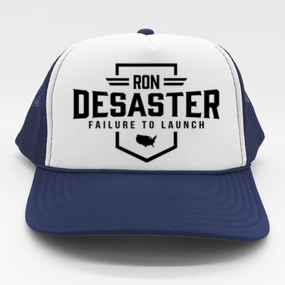 Ron DeSaster Failure To Launch Ron DeSantis For President 2024 Trucker Hat