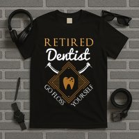 Retired Dentist Funny Dentist Retirement Gift T-Shirt