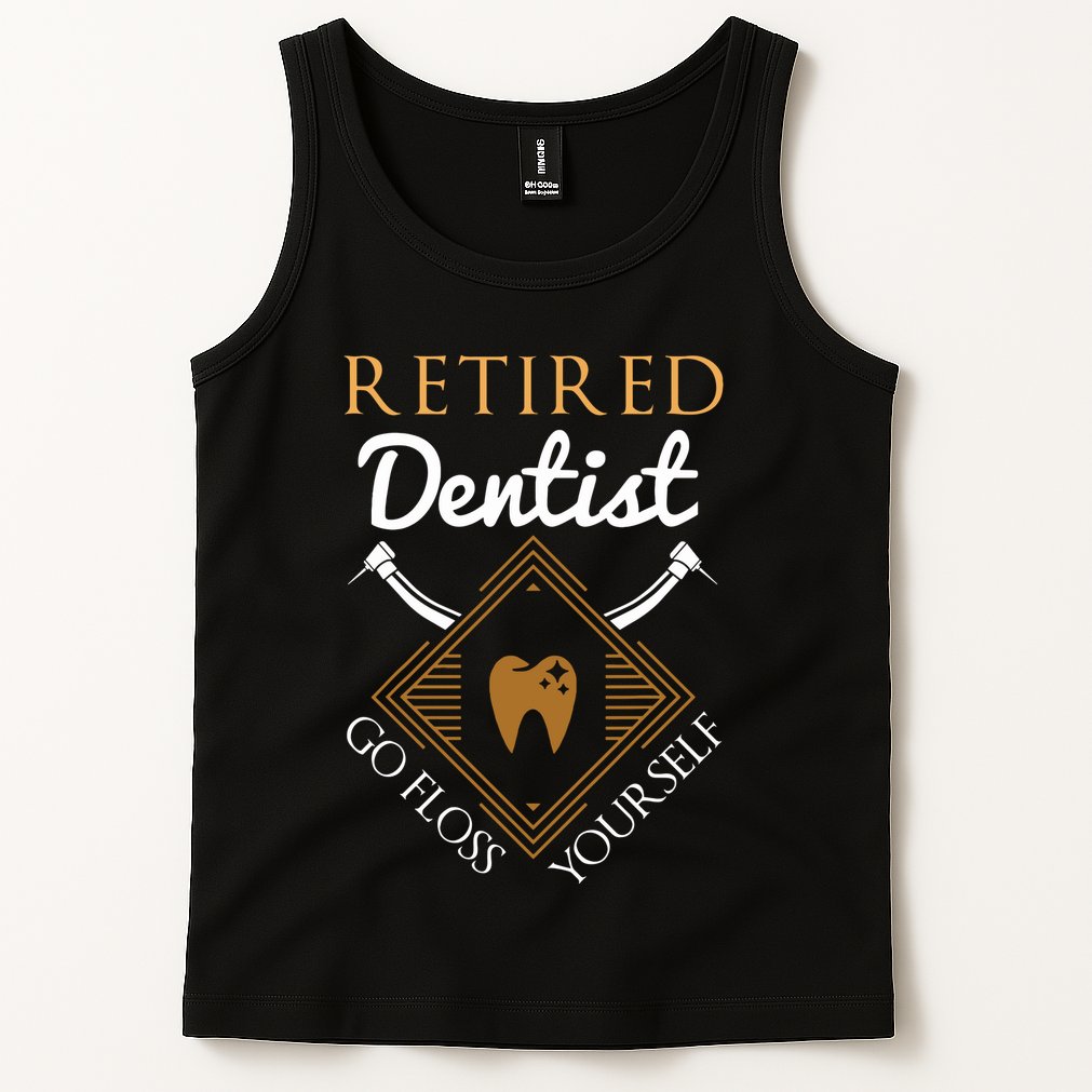 Retired Dentist Funny Dentist Retirement Gift Tank Top