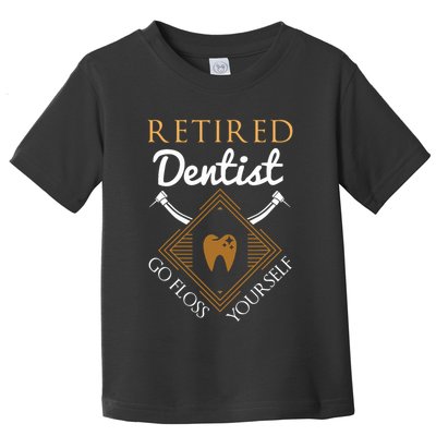 Retired Dentist Funny Dentist Retirement Gift Toddler T-Shirt
