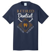 Retired Dentist Funny Dentist Retirement Gift Tall T-Shirt