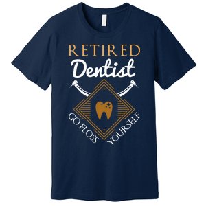 Retired Dentist Funny Dentist Retirement Gift Premium T-Shirt