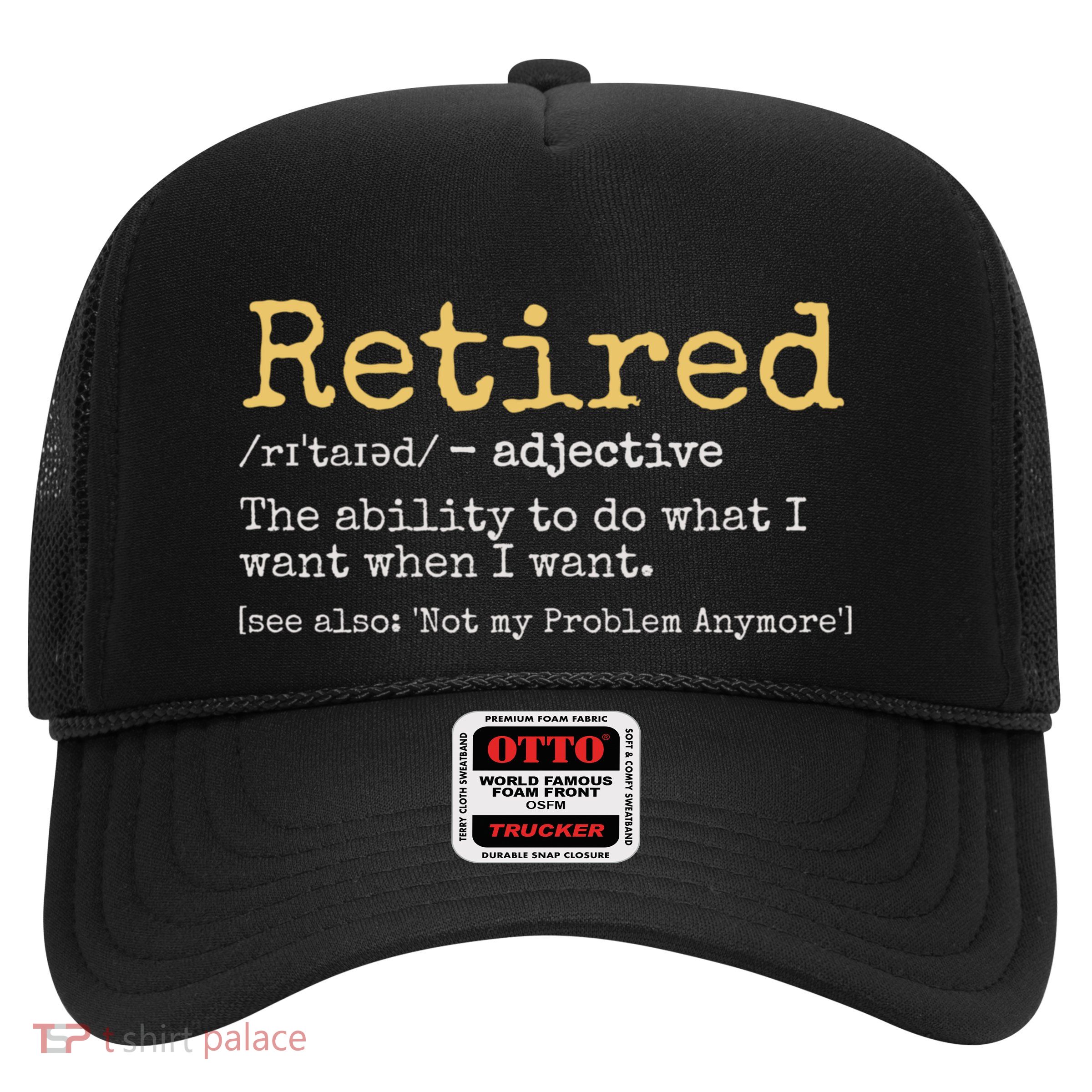 Retired Definition Funny Retirement Gag Trucker Hat