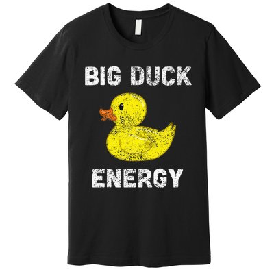 Rubber Ducky Funny Meme Big Duck Energy Premium T-Shirt