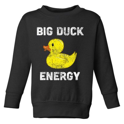 Rubber Ducky Funny Meme Big Duck Energy Toddler Sweatshirt