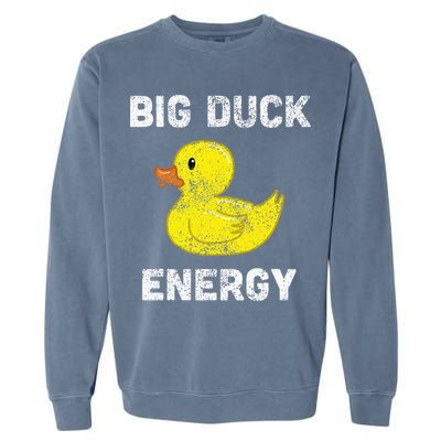 Rubber Ducky Funny Meme Big Duck Energy Garment-Dyed Sweatshirt