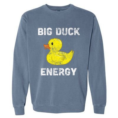 Rubber Ducky Funny Meme Big Duck Energy Garment-Dyed Sweatshirt