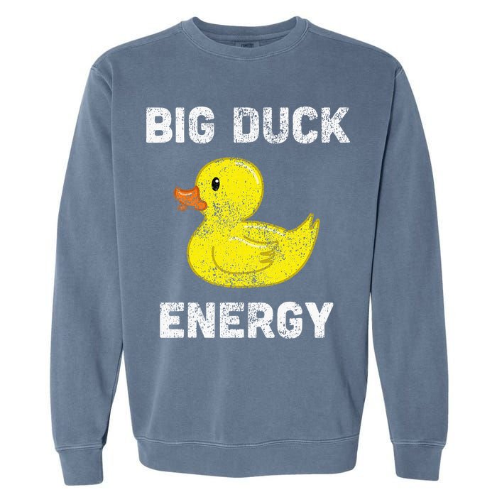Rubber Ducky Funny Meme Big Duck Energy Garment-Dyed Sweatshirt