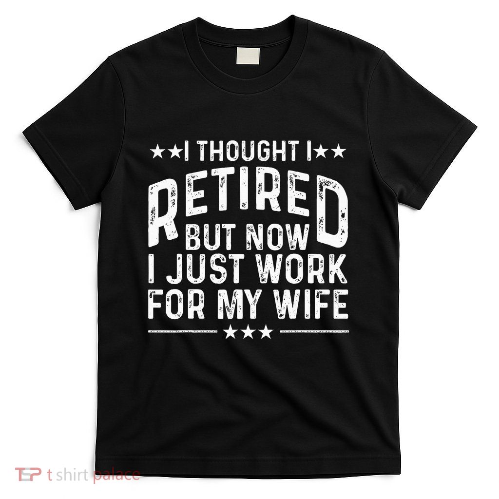 Retirement Design For Retired Husband Dad Retirees T-Shirt