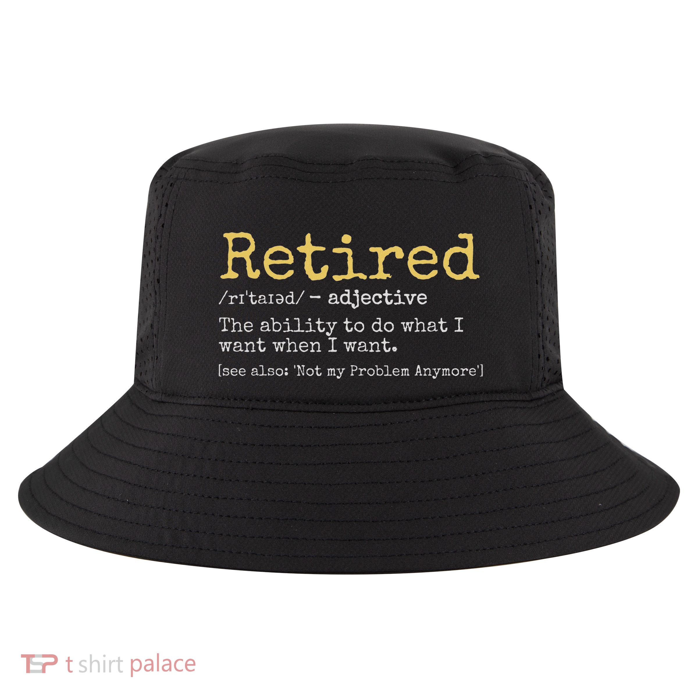 Retired Definition Funny Retirement Gag Cool Comfort Performance Bucket Hat