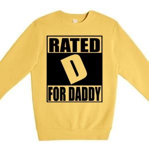 Rated D For Daddy Funny Gift For Dad Father's Day Premium Crewneck Sweatshirt