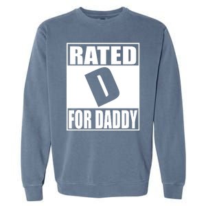 Rated D For Daddy Funny Gift For Dad Father's Day Garment-Dyed Sweatshirt