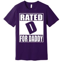 Rated D For Daddy Funny Gift For Dad Father's Day Premium T-Shirt