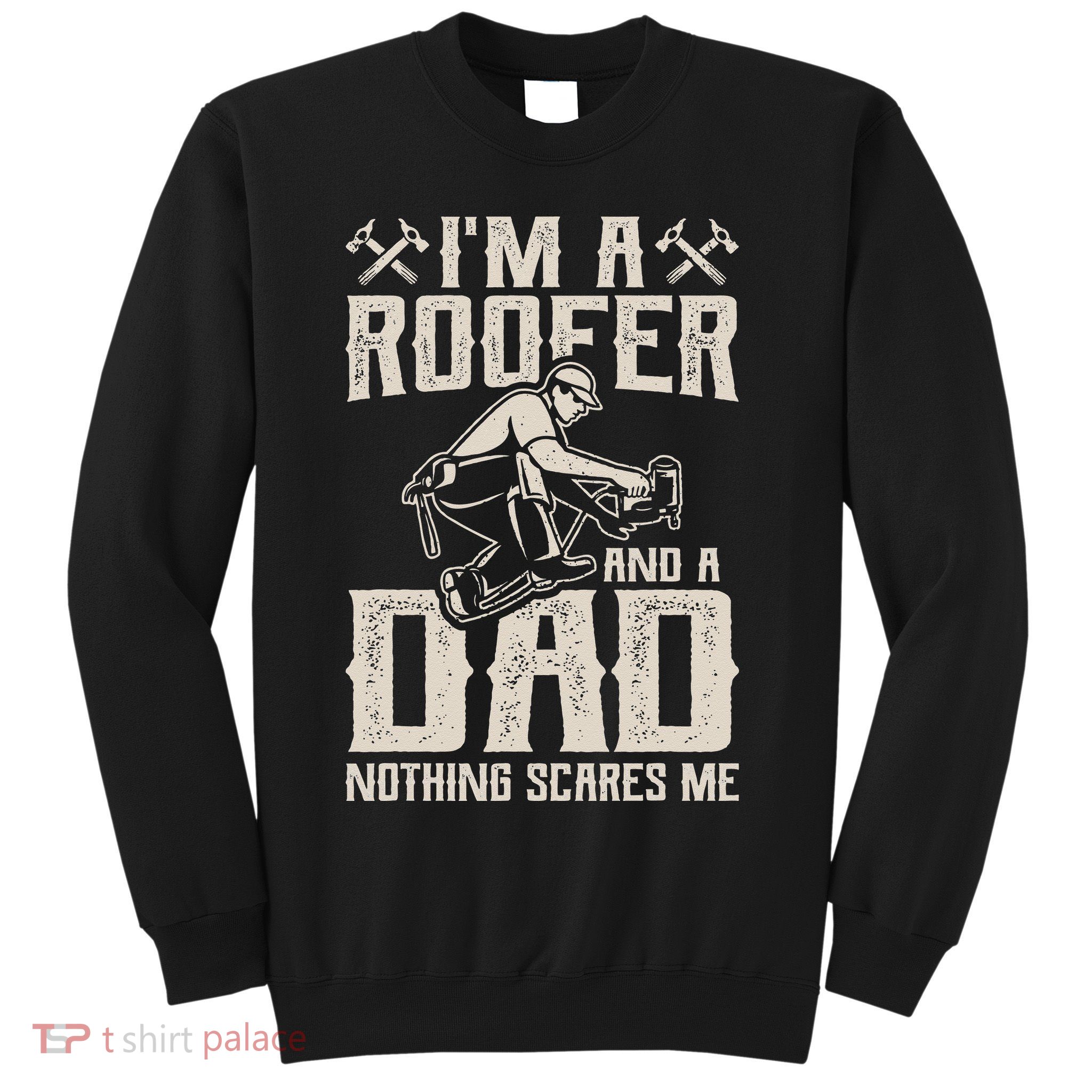 Roofer Dad Funny Roofing Novelty Sweatshirt