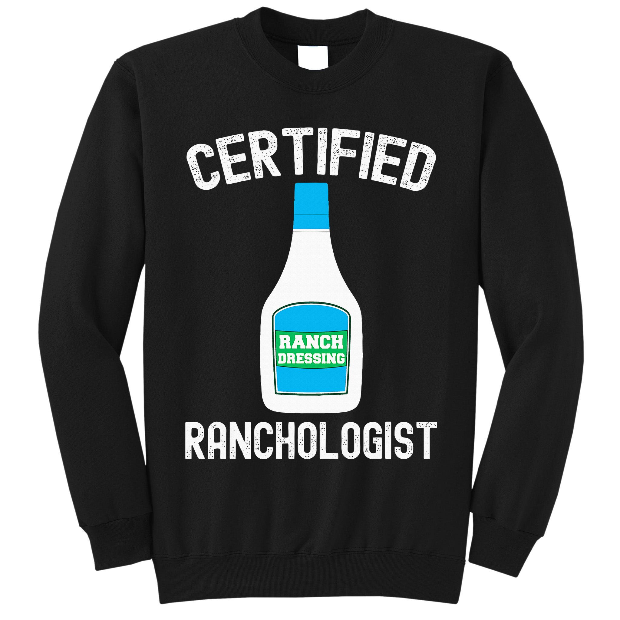Ranch Dressing Gift Funny Ranch Dressing Sauce Humor Tall Sweatshirt