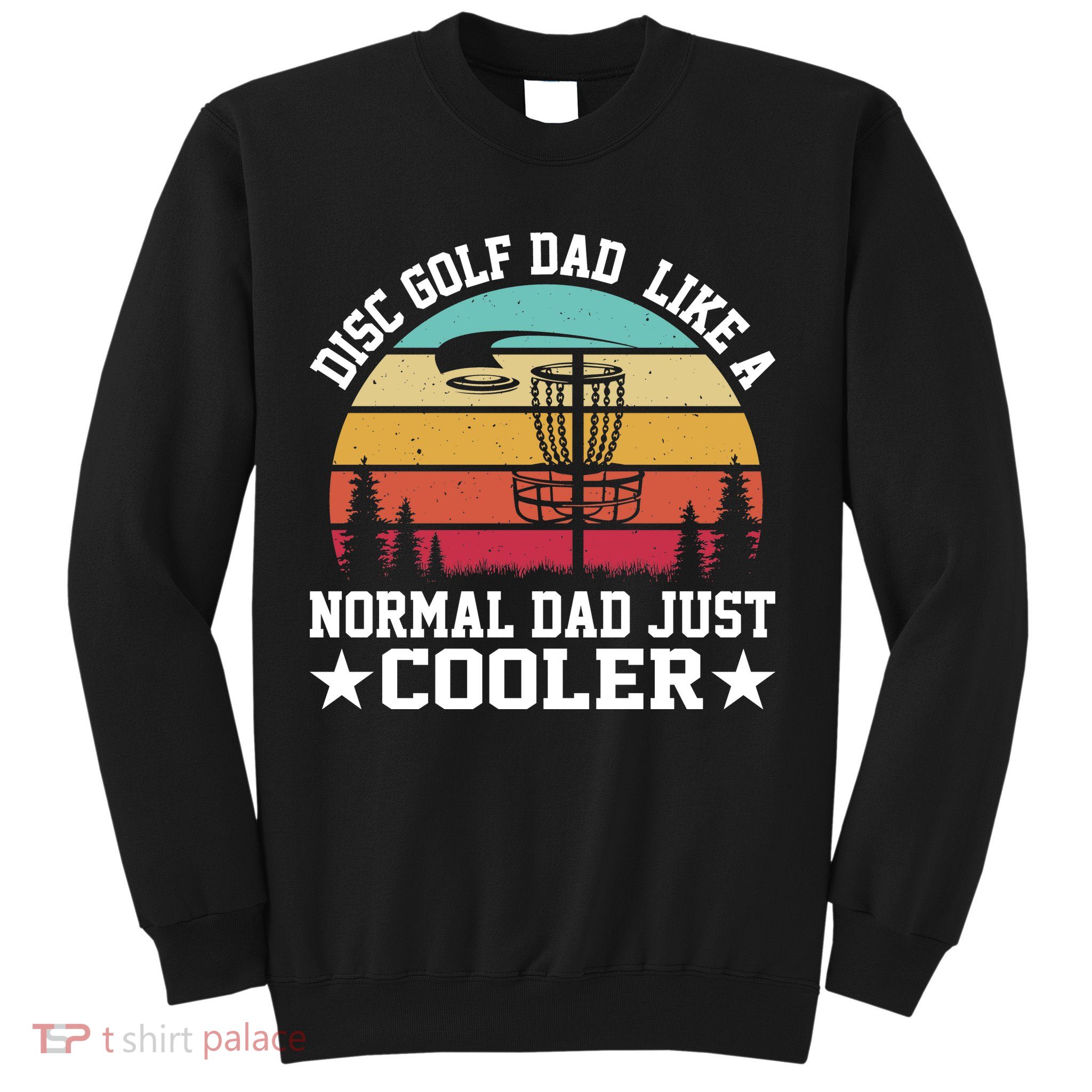Retro Disc Golf Dad Like Normal Dad Just Cooler Frisbee Sweatshirt